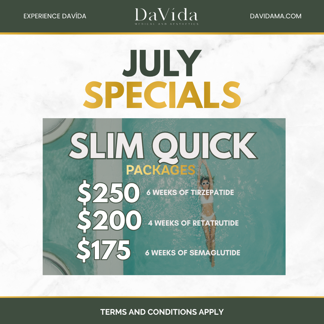 DaVida July Specials — Slim Quick Packages. $250 for 6 weeks of tirzepatide, $200 for 4 weeks of retatrutide, $175 for 6 weeks of semaglutide.